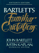 Bartlett's Familiar Quotation See 0316084603 16th Edtn - Bartlett, John, and Bartlett, and Kaplan, Justin (Editor)
