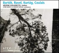 Bartok, Ravel, Kurtag, Coulais - Cyril Dupuy (harpsichord); Hlne Collerette (violin); Ludovit Kovac (harpsichord)