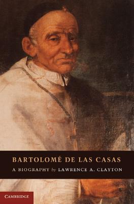 Bartolom de las Casas - Clayton, Lawrence A