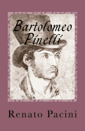 Bartolomeo Pinelli: E La Roma del Tempo Suo