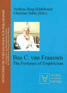 Bas C. Van Fraassen: The Fortunes of Empiricism - Berg-Hildebrand, Andreas (Editor), and Suhm, Christian (Editor)