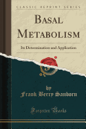 Basal Metabolism: Its Determination and Application (Classic Reprint)