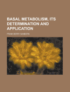 Basal Metabolism, Its Determination and Application