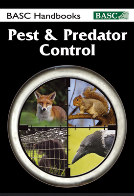 BASC Handbook: Pest & Predator Control - British Association for Shooting & Conservation