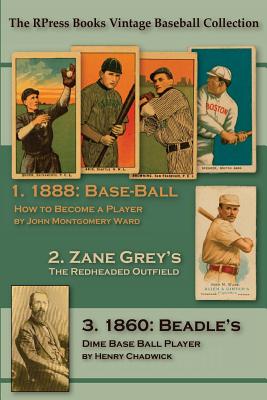 Base-Ball: How to Become a Player: With the Origin, History, and Explanation of the Game - Chadwick, Henry, and Grey, Zane, and Jenkins, John L