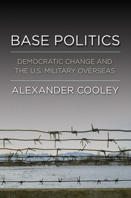 Base Politics - Cooley, Alexander