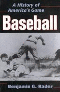Baseball: A History of America's Game - Rader, Benjamin G