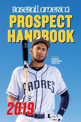 Baseball America 2019 Prospect Handbook - The Editors of Baseball America (Editor)