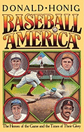 Baseball America: The Heroes of the Game and the Times of Their Glory
