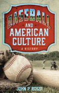 Baseball and American Culture: A History