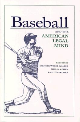 Baseball and the American Legal Mind - Waller, Spencer W (Editor), and Cohen, Neil B (Editor)