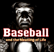Baseball and the Meaning of Life