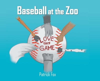 Baseball at the Zoo - Fox, Patrick