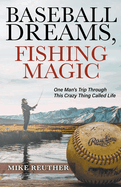 Baseball Dreams, Fishing Magic