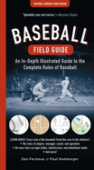 Baseball Field Guide: An In-Depth Illustrated Guide to the Complete Rules of Baseball