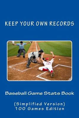 Baseball Game Stats Book: Keep Your Own Records (Simplified Version) - Foster, Richard B, and Foster, R J