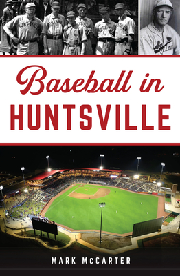 Baseball in Huntsville - McCarter, Mark