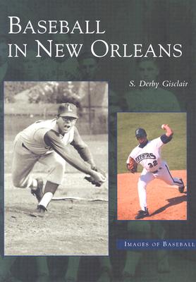 Baseball in New Orleans - Gisclair, S Derby