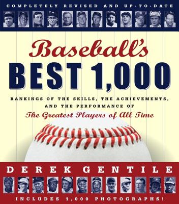 Baseball's Best 1000 -- Revised And Updated: Rankings of the Skills, the Achievements and the Performance of the Greatest Players of All Time - Gentile, Derek, and Cebula, Timothy, and Passetto, Jack