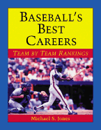 Baseball's Best Careers: Team by Team Rankings