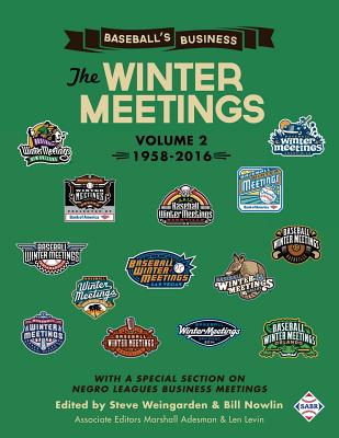 Baseball's Business: The Winter Meetings: 1958-2016 (Volume Two) - Weingarden, Steve (Editor), and Nowlin, Bill (Editor), and Adesman, Marshall (Editor)