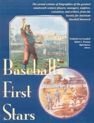 Baseball's First Stars - Ivor-Campbell, Frederick (Editor), and Tiemann, Robert L. (Editor), and Rucker, Mark (Editor)