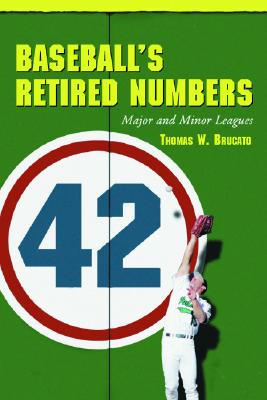 Baseball's Retired Numbers: Major and Minor Leagues - Brucato, Thomas W