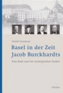 Basel in Der Zeit Jacob Burckhardts: Eine Stadt Und Vier Unzeitgemasse Denker