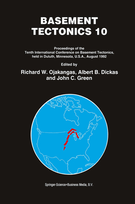 Basement Tectonics 10 - Ojakangas, Richard W. (Editor), and Dickas, Albert B. (Editor), and Green, John C. (Editor)