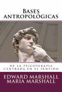 Bases Antropol?gicas: de la Psicoterapia Centrada En El Sentido