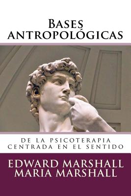 Bases Antropol?gicas: de la Psicoterapia Centrada En El Sentido - Marshall, Maria, Dr., and Marshall, Edward