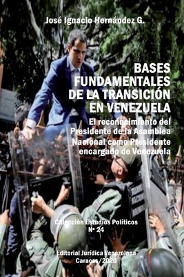 Bases Fundamentales de la Transicin En Venezuela.: El reconocimiento del Presidente de la Asamblea Nacional como Presidente encargado de Venezuela - Hernndez G, Jos Ignacio