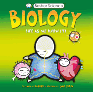 Basher Science: Biology: Life as We Know It
