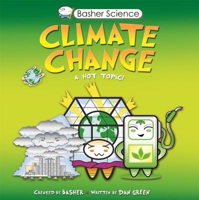 Basher Science: Climate Change - Basher, Simon, and Green, Dan