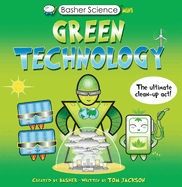 Basher Science Mini: Green Technology: The Ultimate Clean-Up Act!