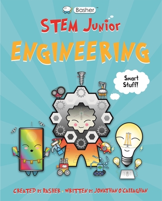 Basher Stem Junior: Engineering - O'Callaghan, Jonathan