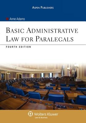 Basic Administrative Law for Paralegals - Adams, Anne