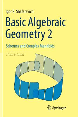 Basic Algebraic Geometry 2: Schemes and Complex Manifolds - Shafarevich, Igor R, and Reid, Miles (Translated by)