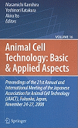Basic and Applied Aspects: Proceedings of the 21st Annual and International Meeting of the Japanese Association for Animal Cell Technology (Jaact), Fukuoka, Japan, November 24-27, 2008