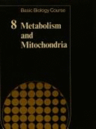 Basic Biology Course Unit 3: Volume 8, Metabolism and Mitochondria - Tribe, Michael A, Dr. (Editor), and Eraut, Michael R (Editor), and Snook, Roger K (Editor)