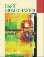 Basic Biomechanics: With Dynamic Human CD-Rom and Powerweb - Hall, Susan J.