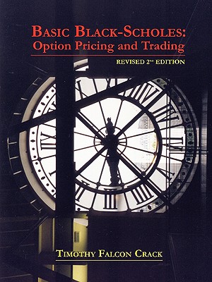 Basic Black-Scholes: Option Pricing and Trading - Crack, Timothy Falcon