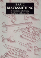 Basic Blacksmithing: An Introduction to Toolmaking
