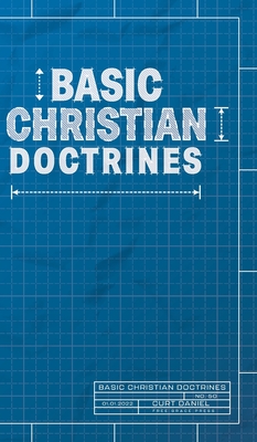 Basic Christian Doctrines - Daniel, Curt, and Johnson, Phil (Foreword by)