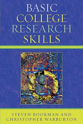 Basic College Research Skills - Bookman, Steven, and Warburton, Christopher