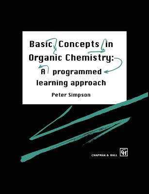 Basic Concepts in Organic Chemistry: A Programmed Learning Approach - Simpson, P