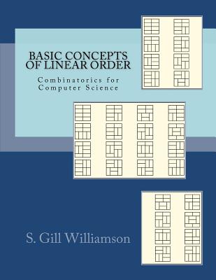 Basic Concepts of Linear Order: Combinatorics for Computer Science - Williamson, S Gill