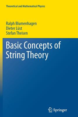 Basic Concepts of String Theory - Blumenhagen, Ralph, and Lst, Dieter, and Theisen, Stefan