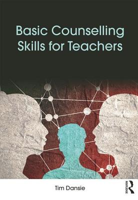 Basic Counselling Skills for Teachers - Dansie, Tim