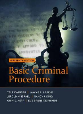 Basic Criminal Procedure: Cases, Comments and Questions - CasebookPlus - LaFave, Wayne R., and Israel, Jerold H., and King, Nancy J.